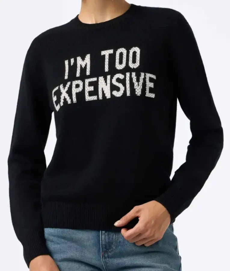 I’m Too Expensive Sweater